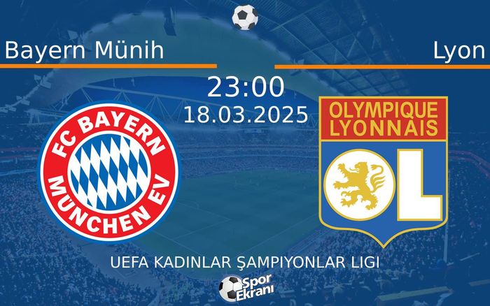 18 Mart 2025 Bayern Münih vs Lyon maçı Hangi Kanalda Saat Kaçta Yayınlanacak? 18 Mart 2025 Bayern Münih vs Lyon maçı Hangi Kanalda Saat Kaçta Yayınlanacak?