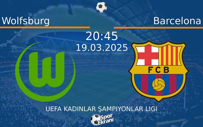 19 Mart 2025 Wolfsburg vs Barcelona maçı Hangi Kanalda Saat Kaçta Yayınlanacak? 19 Mart 2025 Wolfsburg vs Barcelona maçı Hangi Kanalda Saat Kaçta Yayınlanacak?