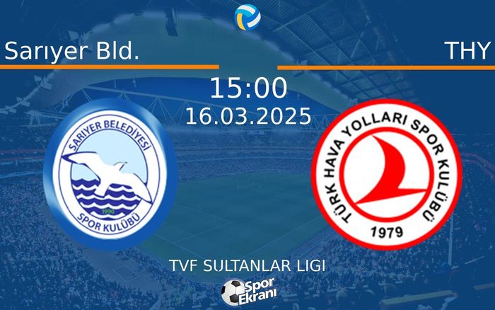 16 Mart 2025 Sarıyer Bld. vs THY maçı Hangi Kanalda Saat Kaçta Yayınlanacak? 16 Mart 2025 Sarıyer Bld. vs THY maçı Hangi Kanalda Saat Kaçta Yayınlanacak?