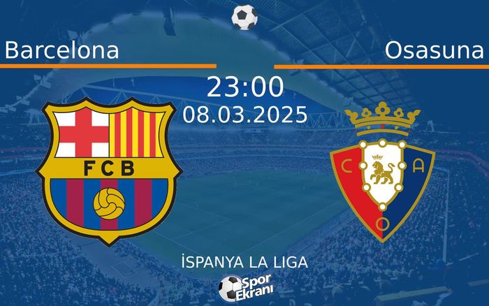 08 Mart 2025 Barcelona vs Osasuna maçı Hangi Kanalda Saat Kaçta Yayınlanacak? 08 Mart 2025 Barcelona vs Osasuna maçı Hangi Kanalda Saat Kaçta Yayınlanacak?