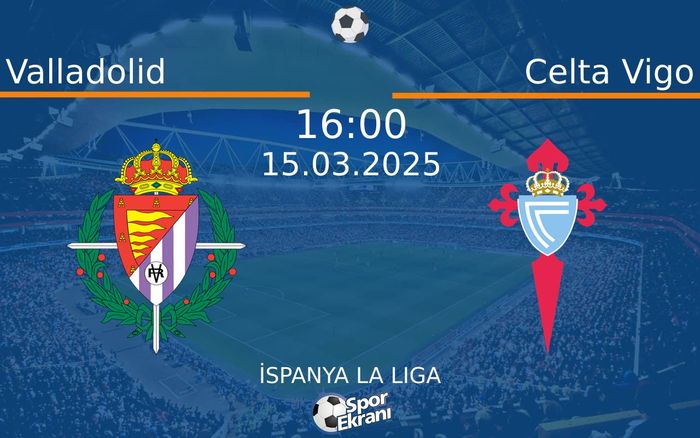 15 Mart 2025 Valladolid vs Celta Vigo maçı Hangi Kanalda Saat Kaçta Yayınlanacak? 15 Mart 2025 Valladolid vs Celta Vigo maçı Hangi Kanalda Saat Kaçta Yayınlanacak?