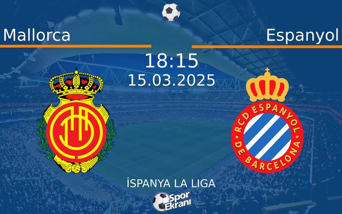 15 Mart 2025 Mallorca vs Espanyol maçı Hangi Kanalda Saat Kaçta Yayınlanacak? 15 Mart 2025 Mallorca vs Espanyol maçı Hangi Kanalda Saat Kaçta Yayınlanacak?