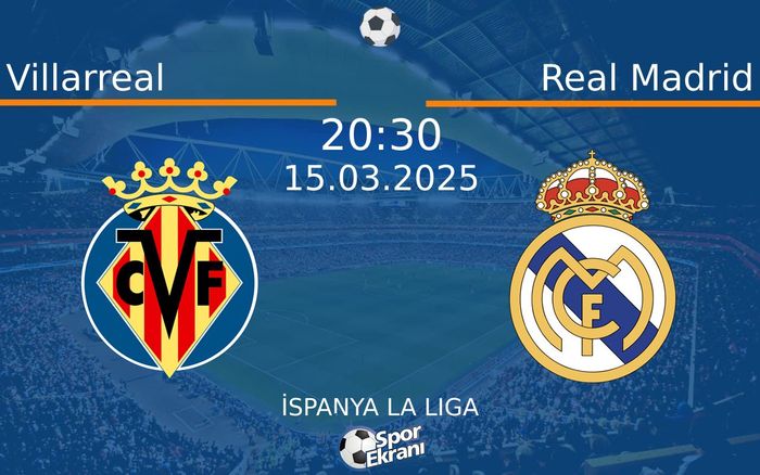 15 Mart 2025 Villarreal vs Real Madrid maçı Hangi Kanalda Saat Kaçta Yayınlanacak? 15 Mart 2025 Villarreal vs Real Madrid maçı Hangi Kanalda Saat Kaçta Yayınlanacak?