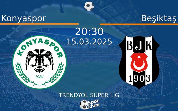 15 Mart 2025 Konyaspor vs Beşiktaş maçı Hangi Kanalda Saat Kaçta Yayınlanacak? 15 Mart 2025 Konyaspor vs Beşiktaş maçı Hangi Kanalda Saat Kaçta Yayınlanacak?