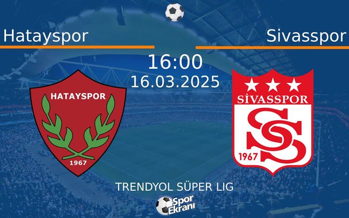 16 Mart 2025 Hatayspor vs Sivasspor maçı Hangi Kanalda Saat Kaçta Yayınlanacak?