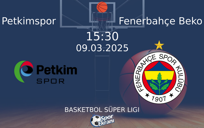 09 Mart 2025 Petkimspor vs Fenerbahçe Beko maçı Hangi Kanalda Saat Kaçta Yayınlanacak?