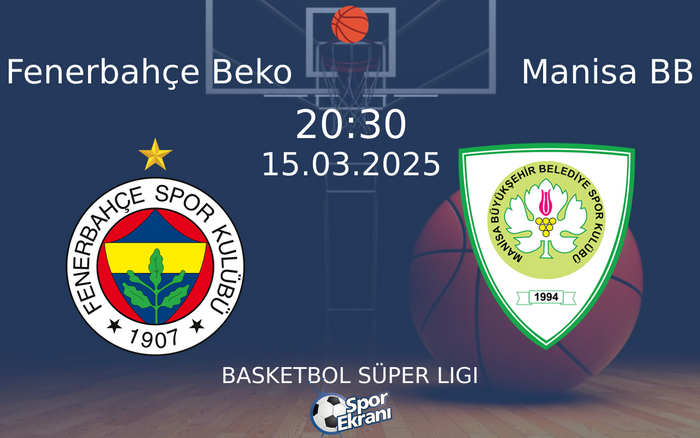 15 Mart 2025 Fenerbahçe Beko vs Manisa BB maçı Hangi Kanalda Saat Kaçta Yayınlanacak?