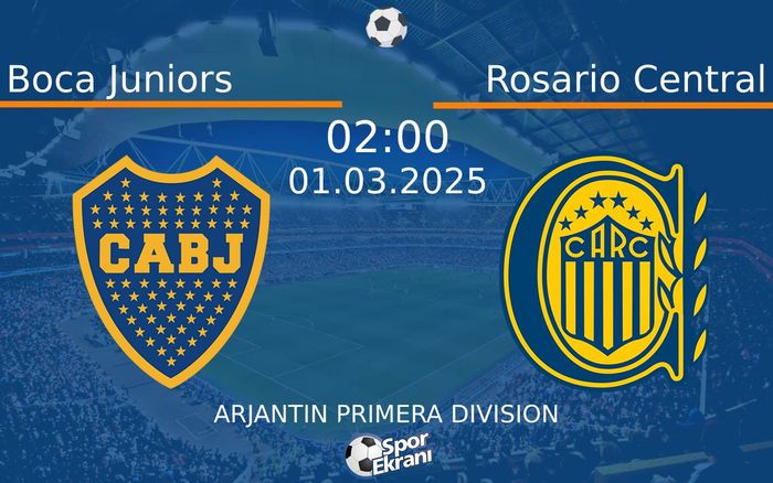 01 Mart 2025 Boca Juniors vs Rosario Central maçı Hangi Kanalda Saat Kaçta Yayınlanacak?