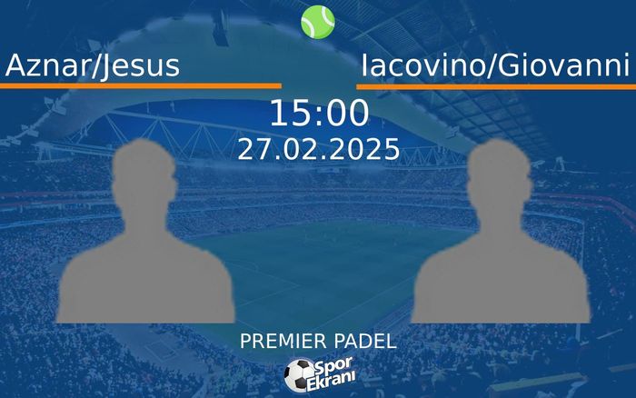 27 Şubat 2025 Aznar/Jesus vs Iacovino/Giovanni maçı Hangi Kanalda Saat Kaçta Yayınlanacak? 27 Şubat 2025 Aznar/Jesus vs Iacovino/Giovanni maçı Hangi Kanalda Saat Kaçta Yayınlanacak?