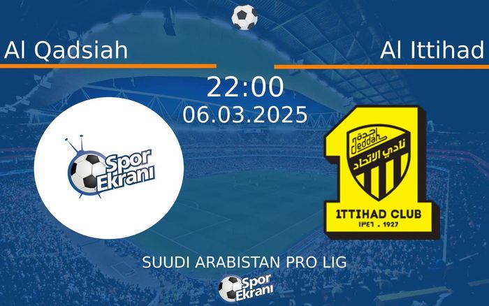 06 Mart 2025 Al Qadsiah vs Al Ittihad maçı Hangi Kanalda Saat Kaçta Yayınlanacak? 06 Mart 2025 Al Qadsiah vs Al Ittihad maçı Hangi Kanalda Saat Kaçta Yayınlanacak?