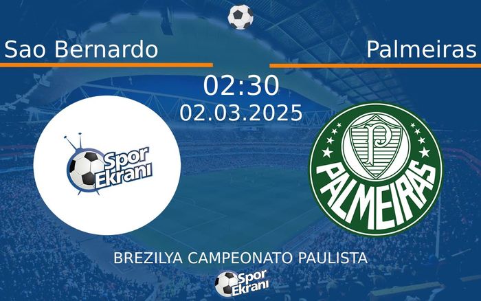 02 Mart 2025 Sao Bernardo vs Palmeiras maçı Hangi Kanalda Saat Kaçta Yayınlanacak?