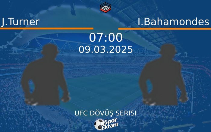 09 Mart 2025 J.Turner vs I.Bahamondes maçı Hangi Kanalda Saat Kaçta Yayınlanacak? 09 Mart 2025 J.Turner vs I.Bahamondes maçı Hangi Kanalda Saat Kaçta Yayınlanacak?
