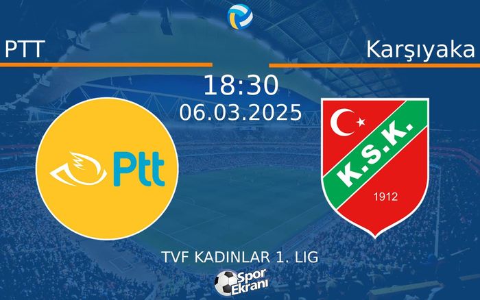 06 Mart 2025 PTT vs Karşıyaka maçı Hangi Kanalda Saat Kaçta Yayınlanacak? 06 Mart 2025 PTT vs Karşıyaka maçı Hangi Kanalda Saat Kaçta Yayınlanacak?