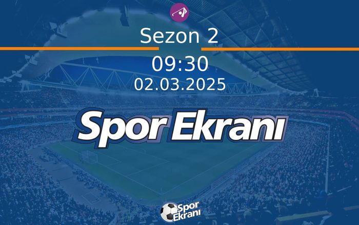 02 Mart 2025 Reignwood Icons of Football - Sezon 2  Hangi Kanalda Saat Kaçta Yayınlanacak?