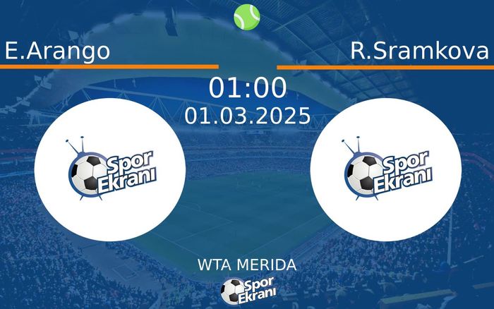 01 Mart 2025 E.Arango vs R.Sramkova maçı Hangi Kanalda Saat Kaçta Yayınlanacak? 01 Mart 2025 E.Arango vs R.Sramkova maçı Hangi Kanalda Saat Kaçta Yayınlanacak?