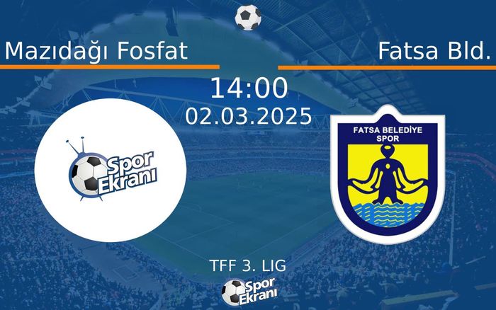 02 Mart 2025 Mazıdağı Fosfat vs Fatsa Bld. maçı Hangi Kanalda Saat Kaçta Yayınlanacak?