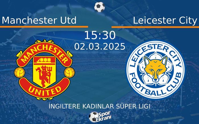 02 Mart 2025 Manchester Utd vs Leicester City maçı Hangi Kanalda Saat Kaçta Yayınlanacak? 02 Mart 2025 Manchester Utd vs Leicester City maçı Hangi Kanalda Saat Kaçta Yayınlanacak?