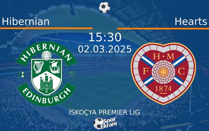 02 Mart 2025 Hibernian vs Hearts maçı Hangi Kanalda Saat Kaçta Yayınlanacak? 02 Mart 2025 Hibernian vs Hearts maçı Hangi Kanalda Saat Kaçta Yayınlanacak?