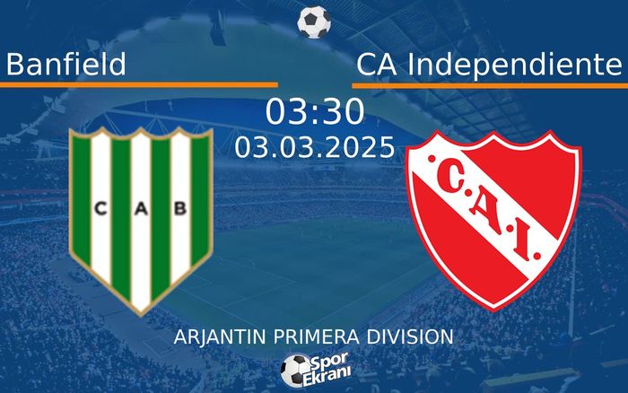 03 Mart 2025 Banfield vs CA Independiente maçı Hangi Kanalda Saat Kaçta Yayınlanacak? 03 Mart 2025 Banfield vs CA Independiente maçı Hangi Kanalda Saat Kaçta Yayınlanacak?