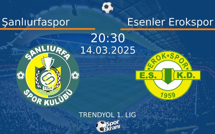 14 Mart 2025 Şanlıurfaspor vs Esenler Erokspor maçı Hangi Kanalda Saat Kaçta Yayınlanacak? 14 Mart 2025 Şanlıurfaspor vs Esenler Erokspor maçı Hangi Kanalda Saat Kaçta Yayınlanacak?