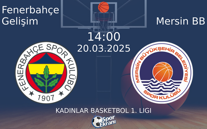 20 Mart 2025 Fenerbahçe Gelişim vs Mersin BB maçı Hangi Kanalda Saat Kaçta Yayınlanacak? 20 Mart 2025 Fenerbahçe Gelişim vs Mersin BB maçı Hangi Kanalda Saat Kaçta Yayınlanacak?