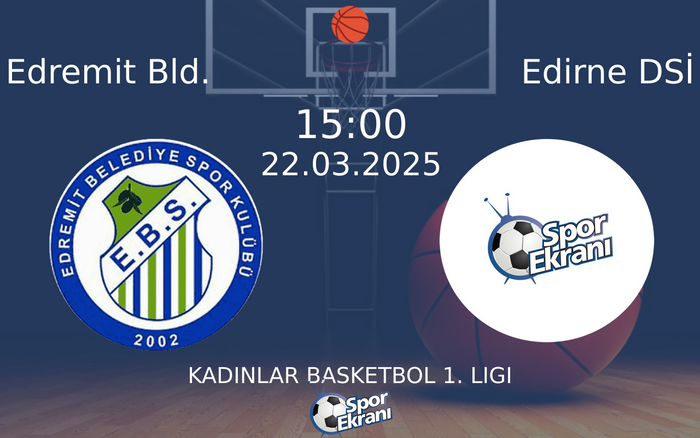 22 Mart 2025 Edremit Bld. vs Edirne DSİ maçı Hangi Kanalda Saat Kaçta Yayınlanacak?