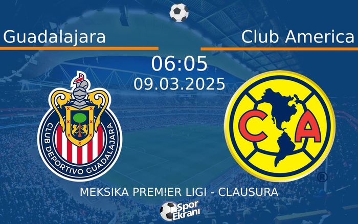09 Mart 2025 Guadalajara vs Club America maçı Hangi Kanalda Saat Kaçta Yayınlanacak? 09 Mart 2025 Guadalajara vs Club America maçı Hangi Kanalda Saat Kaçta Yayınlanacak?