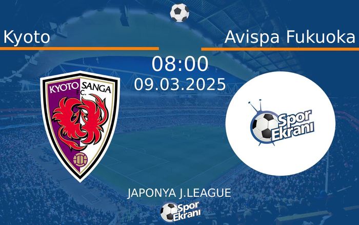 09 Mart 2025 Kyoto vs Avispa Fukuoka maçı Hangi Kanalda Saat Kaçta Yayınlanacak? 09 Mart 2025 Kyoto vs Avispa Fukuoka maçı Hangi Kanalda Saat Kaçta Yayınlanacak?