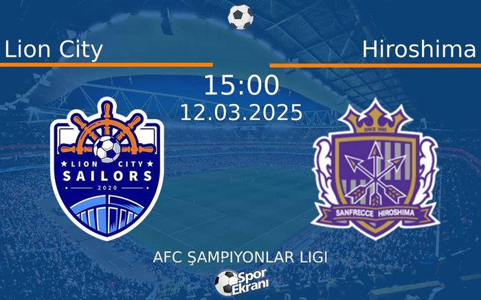 12 Mart 2025 Lion City vs Hiroshima maçı Hangi Kanalda Saat Kaçta Yayınlanacak? 12 Mart 2025 Lion City vs Hiroshima maçı Hangi Kanalda Saat Kaçta Yayınlanacak?