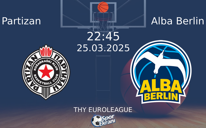 25 Mart 2025 Partizan vs Alba Berlin maçı Hangi Kanalda Saat Kaçta Yayınlanacak? 25 Mart 2025 Partizan vs Alba Berlin maçı Hangi Kanalda Saat Kaçta Yayınlanacak?