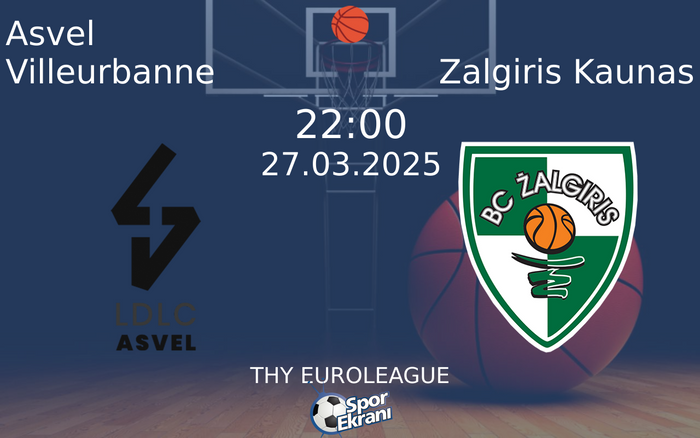 27 Mart 2025 Asvel Villeurbanne vs Zalgiris Kaunas maçı Hangi Kanalda Saat Kaçta Yayınlanacak?