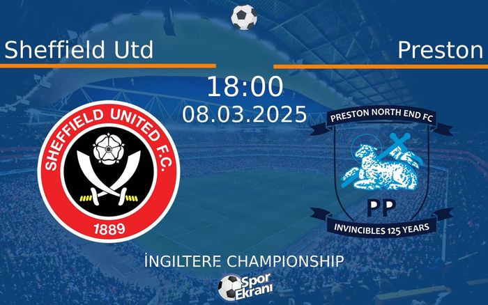 08 Mart 2025 Sheffield Utd vs Preston maçı Hangi Kanalda Saat Kaçta Yayınlanacak?
