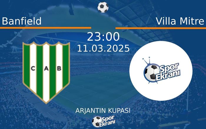 11 Mart 2025 Banfield vs Villa Mitre maçı Hangi Kanalda Saat Kaçta Yayınlanacak? 11 Mart 2025 Banfield vs Villa Mitre maçı Hangi Kanalda Saat Kaçta Yayınlanacak?