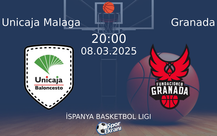 08 Mart 2025 Unicaja Malaga vs Granada maçı Hangi Kanalda Saat Kaçta Yayınlanacak?