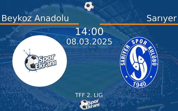 08 Mart 2025 Beykoz Anadolu vs Sarıyer maçı Hangi Kanalda Saat Kaçta Yayınlanacak? 08 Mart 2025 Beykoz Anadolu vs Sarıyer maçı Hangi Kanalda Saat Kaçta Yayınlanacak?