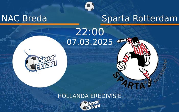 07 Mart 2025 NAC Breda vs Sparta Rotterdam maçı Hangi Kanalda Saat Kaçta Yayınlanacak?