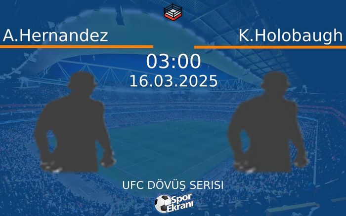 16 Mart 2025 A.Hernandez vs K.Holobaugh maçı Hangi Kanalda Saat Kaçta Yayınlanacak? 16 Mart 2025 A.Hernandez vs K.Holobaugh maçı Hangi Kanalda Saat Kaçta Yayınlanacak?