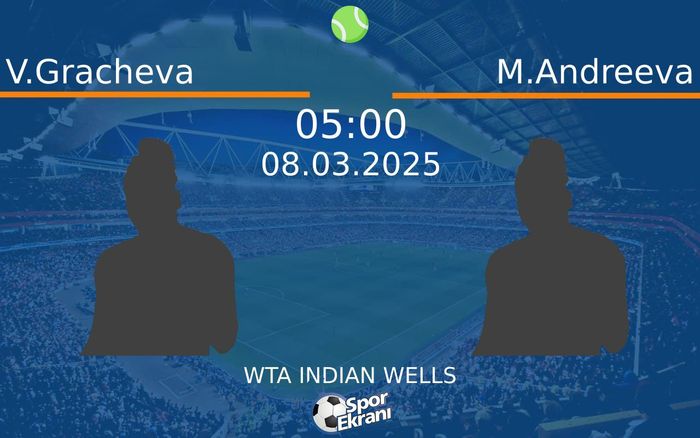 08 Mart 2025 V.Gracheva vs M.Andreeva maçı Hangi Kanalda Saat Kaçta Yayınlanacak? 08 Mart 2025 V.Gracheva vs M.Andreeva maçı Hangi Kanalda Saat Kaçta Yayınlanacak?
