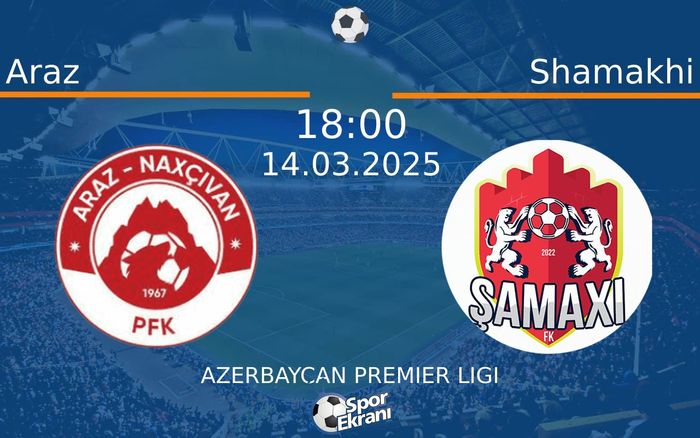 14 Mart 2025 Araz vs Shamakhi maçı Hangi Kanalda Saat Kaçta Yayınlanacak? 14 Mart 2025 Araz vs Shamakhi maçı Hangi Kanalda Saat Kaçta Yayınlanacak?