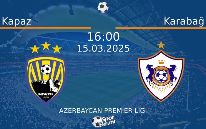 15 Mart 2025 Kapaz vs Karabağ maçı Hangi Kanalda Saat Kaçta Yayınlanacak? 15 Mart 2025 Kapaz vs Karabağ maçı Hangi Kanalda Saat Kaçta Yayınlanacak?