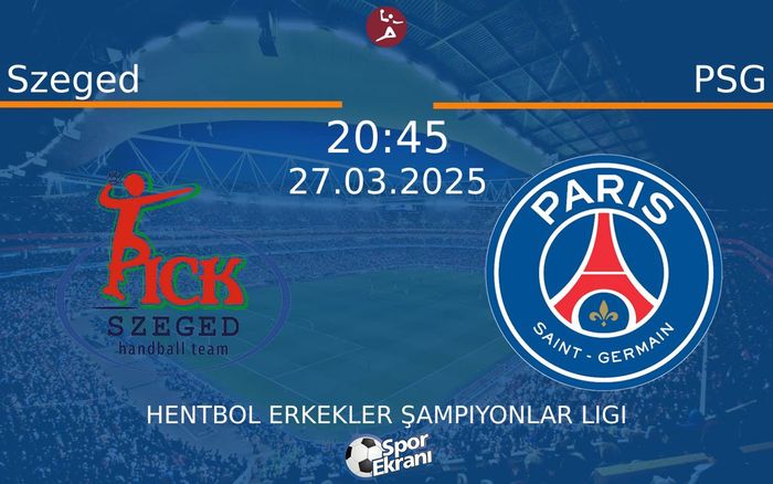 27 Mart 2025 Szeged vs PSG maçı Hangi Kanalda Saat Kaçta Yayınlanacak?