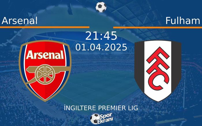 01 Nisan 2025 Arsenal vs Fulham maçı Hangi Kanalda Saat Kaçta Yayınlanacak? 01 Nisan 2025 Arsenal vs Fulham maçı Hangi Kanalda Saat Kaçta Yayınlanacak?
