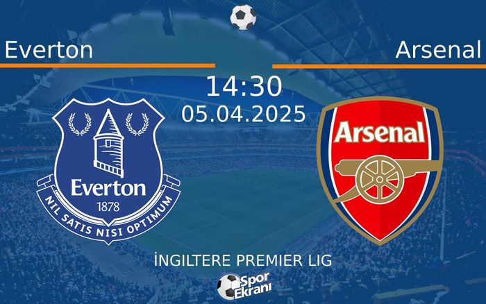 05 Nisan 2025 Everton vs Arsenal maçı Hangi Kanalda Saat Kaçta Yayınlanacak? 05 Nisan 2025 Everton vs Arsenal maçı Hangi Kanalda Saat Kaçta Yayınlanacak?
