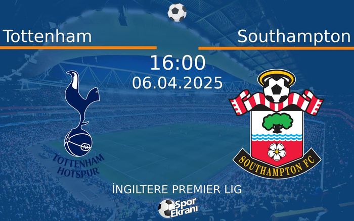 06 Nisan 2025 Tottenham vs Southampton maçı Hangi Kanalda Saat Kaçta Yayınlanacak? 06 Nisan 2025 Tottenham vs Southampton maçı Hangi Kanalda Saat Kaçta Yayınlanacak?