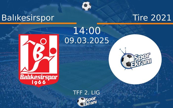 09 Mart 2025 Balıkesirspor vs Tire 2021 maçı Hangi Kanalda Saat Kaçta Yayınlanacak? 09 Mart 2025 Balıkesirspor vs Tire 2021 maçı Hangi Kanalda Saat Kaçta Yayınlanacak?
