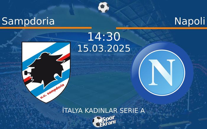15 Mart 2025 Sampdoria vs Napoli maçı Hangi Kanalda Saat Kaçta Yayınlanacak? 15 Mart 2025 Sampdoria vs Napoli maçı Hangi Kanalda Saat Kaçta Yayınlanacak?