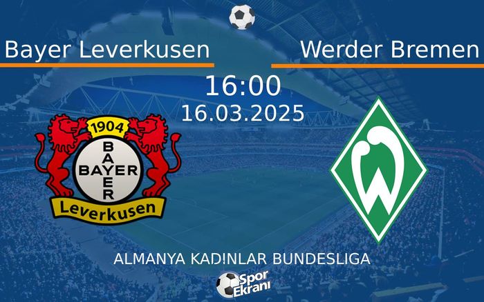 16 Mart 2025 Bayer Leverkusen vs Werder Bremen maçı Hangi Kanalda Saat Kaçta Yayınlanacak? 16 Mart 2025 Bayer Leverkusen vs Werder Bremen maçı Hangi Kanalda Saat Kaçta Yayınlanacak?
