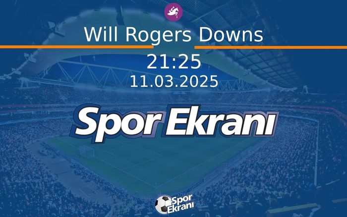 11 Mart 2025 Günün Yarişlari - Will Rogers Downs  Hangi Kanalda Saat Kaçta Yayınlanacak?