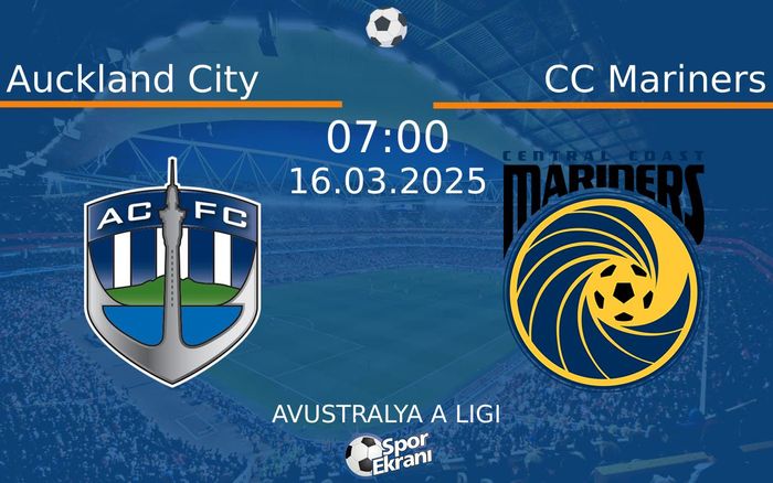 16 Mart 2025 Auckland City vs CC Mariners maçı Hangi Kanalda Saat Kaçta Yayınlanacak? 16 Mart 2025 Auckland City vs CC Mariners maçı Hangi Kanalda Saat Kaçta Yayınlanacak?