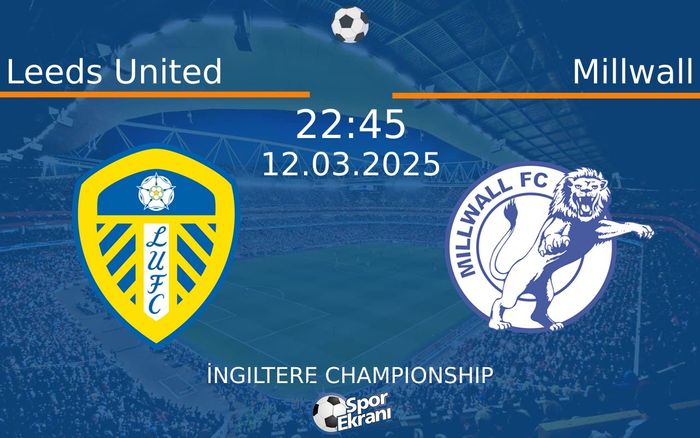 12 Mart 2025 Leeds United vs Millwall maçı Hangi Kanalda Saat Kaçta Yayınlanacak? 12 Mart 2025 Leeds United vs Millwall maçı Hangi Kanalda Saat Kaçta Yayınlanacak?